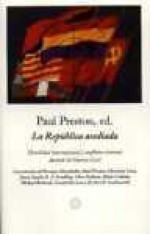 La República asediada: hostilidad internacional y conflictos internos durante la Guerra Civil - Paul Preston, Enrique Moradiellos, Christian Leitz, Denis Smyth, R.A. Stradling, Chris Ealham, Helen Graham, Michael Richards, Gerald Howson, Herbert R. Southworth