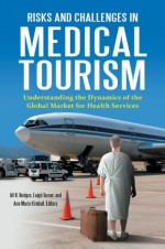 Risks and Challenges in Medical Tourism - Jill R. Hodges, Ann Marie Kimball, Leigh Turner