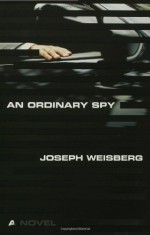 An Ordinary Spy - Joseph Weisberg