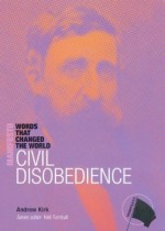 Civil Disobedience: Words That Changed the World - Andrew Kirk