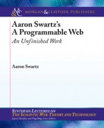 A Programmable Web: An Unfinished Work - Aaron Swartz