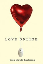 Love Online - Jean-Claude Kaufmann