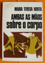 Ambas As Mãos Sobre O Corpo - Maria Teresa Horta