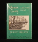 Wisconsin Country: A Sac Prairie Journal - August Derleth, Frank Utpatel