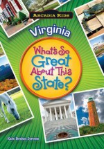 Virginia: What's So Great about This State? - Kate Boehm Jerome