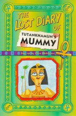 The Lost Diary Of Tutankhamun's Mummy - Clive Dickinson, George Hollingworth