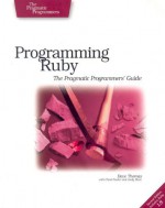 Programming Ruby: The Pragmatic Programmers' Guide - Dave Thomas, Chad Fowler, Andy Hunt