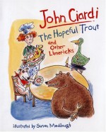 The Hopeful Trout and Other Limericks - John Ciardi, Susan Meddaugh