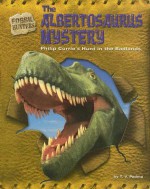 The Albertosaurus Mystery: Philip Currie's Hunt in the Badlands (Fossil Hunters) - T.V. Padma