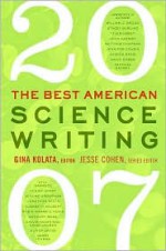 The Best American Science Writing 2007 - Gina Kolata, Jesse Cohen