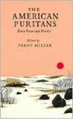 The American Puritans: Their Prose and Poetry - Perry Miller