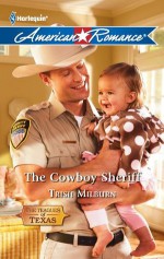 The Cowboy Sheriff (Harlequin American Romance) - Trish Milburn