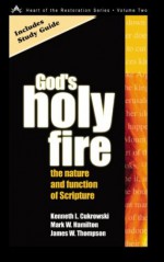 God's Holy Fire: The Nature and Function of the Scripture - Ken Cukrowski, Mark Hamilton, James W. Thompson