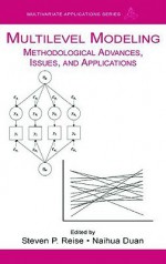 Multilevel Modeling: Methodological Advances, Issues, and Applications - Naihua Duan