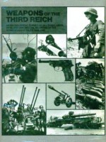 Weapons of the Third Reich: An encyclopedic survey of all small arms, artillery, and special weapons of the German land forces, 1939-1945 - Terry Gander