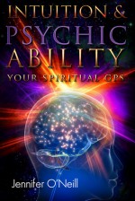 Intuition & Psychic Ability: Your Spiritual GPS - Jennifer O'Neill