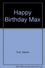 Happy Birthday Max - Hanne Turk