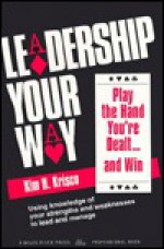 Leadership Your Way: Play the Hand You're Dealt and Win - Kim H. Krisco, Elizabeth Katz