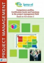 Competence Profiles, Certification Levels and Functions in the Project Management Field Based on ICB Version 3 - Van Haren Publishing