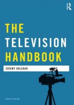 The Television Handbook - Jeremy Orlebar