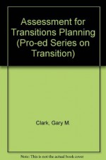 Assessment for Transitions Planning (Pro-ed Series on Transition) - Gary M. Clark