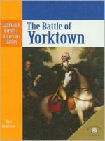 The Battle of Yorktown - Dale Anderson