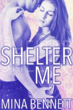 Shelter Me (New Adult Romance) - Mina Bennett