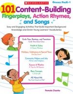 101 Content-Building Fingerplays, Action Rhymes, and Songs: Easy and Engaging Activities That Build Important Background Knowledge and Enrich Young Learners' Vocabularies - Pamela Chanko