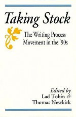 Taking Stock: The Writing Process Movement in the 90s - Lad Tobin, Thomas Newkirk