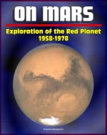 On Mars: Exploration of the Red Planet 1958-1978 (NASA SP-4212) - Comprehensive Official History of the Viking Program and Man's First Successful Landing on Mars, Voyager and Mariner Programs - Linda Neuman Ezell, World Spaceflight News, Edward Clinton Ezell, National Aeronautics and Space Administration (NASA)