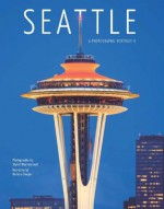 Seattle: A Photographic Portrait II - Stuart Westmorland, Barbara Sleeper