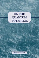 On the Quantum Potential - Robert Wayne Carroll