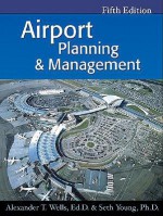 Airport Planning & Management - Alexander T. Wells, Seth Young, Seth B. Young