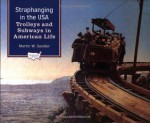 Straphanging in the USA: Trolleys and Subways in American Life (Transportation in America) - Martin W. Sandler