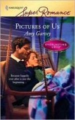 Pictures Of Us (Harlequin Superromance) (Everlasting Love, #10) - Amy Garvey