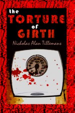 The Torture of Girth - Nicholas Alan Tillemans