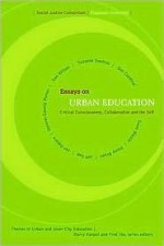 Essays on Urban Education: Critical Consciousness, Collaboration and the Self (Themes of Urban and Inner-City Education) - Suzanne Soohoo, Chapman University Consortium Staf, Barry Kanpol