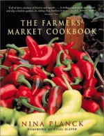 The Farmers' Market Cookbook - Nina Planck, Sarah Cuttle