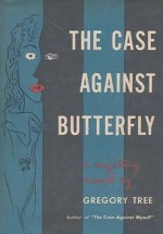 The Case Against Butterfly - John Franklin Bardin, Gregory Tree