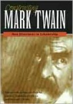 Constructing Mark Twain - Laura Skandera-Trombley, Michael Kiskis