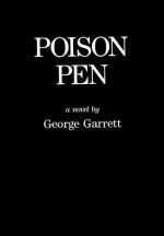 Poison Pen; or, Live Now and Pay Later - George Garrett