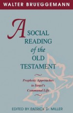 A Social Reading of the Old Testament - Walter Brueggemann, Patrick D. Miller