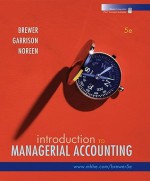 Introduction to Managerial Accounting - Ray H. Garrison, Peter C. Brewer, Eric W. Noreen