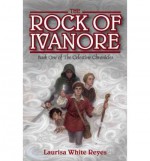 [ [ [ The Rock of Ivanore (Celestine Chronicles) [ THE ROCK OF IVANORE (CELESTINE CHRONICLES) ] By Reyes, Laurisa White ( Author )May-15-2012 Hardcover - Laurisa White Reyes