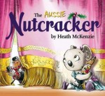 The Aussie Nutcracker - Heath McKenzie