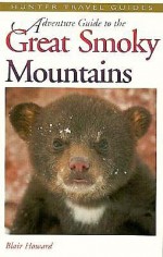 Adventure Guide to the Great Smoky Mountains - Blair Howard