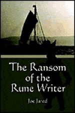 The Ransom of the Rune Writer - Joe Jared