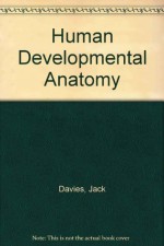 Human Developmental Anatomy - Jack Davies