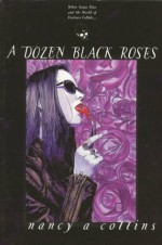 A Dozen Black Roses - Nancy A. Collins, Timothy Bradstreet