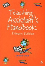 Teaching Assistant's Handbook: Primary Edition - Janet Kay